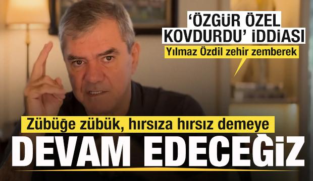 &Ouml;zg&uuml;r &Ouml;zel kovdurdu iddiası! Yılmaz &Ouml;zdil'den zehir zemberek s&ouml;zler!