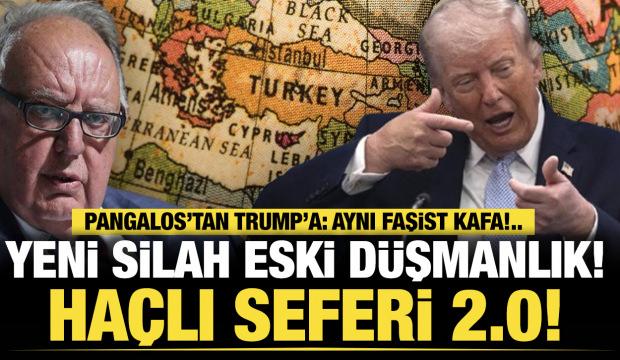 Pangalos&rsquo;tan Trump&rsquo;a: Aynı faşist kafa!..
