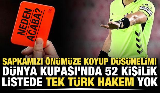 Şapkamızı &ouml;n&uuml;m&uuml;ze koyup d&uuml;ş&uuml;nelim! D&uuml;nya Kupası'nda 52 kişilik listede tek T&uuml;rk hakem yok