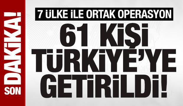 SON DAKİKA: 16'sı kırmızı b&uuml;ltenle aranan toplamda 61 su&ccedil;lu T&uuml;rkiye'ye getirildi