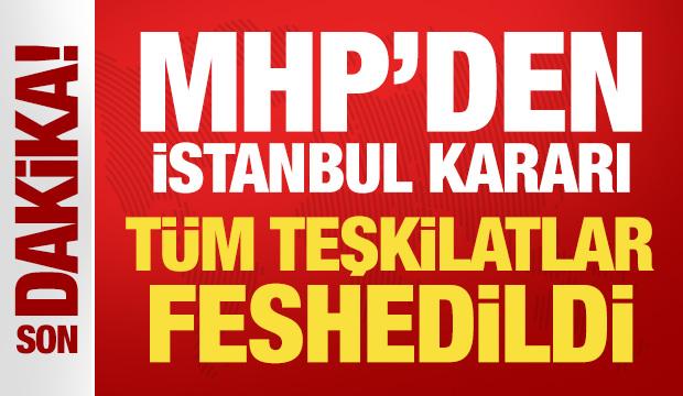 Son Dakika: MHP İstanbul İl Teşkilatı feshedildi