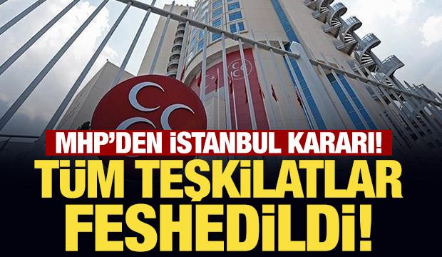 Son Dakika: MHP İstanbul İl Teşkilatı feshedildi