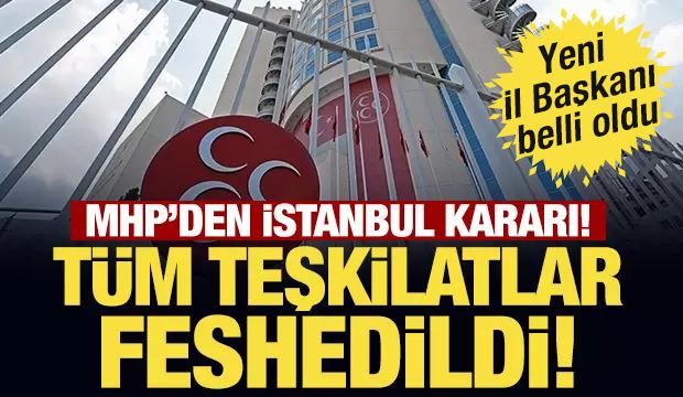 Son Dakika: MHP İstanbul İl Teşkilatı feshedildi