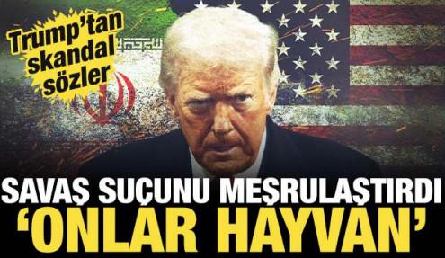 Trump skandal s&ouml;zlerle savaş su&ccedil;unu meşrulaştırdı: Onlar insan değil, hayvan