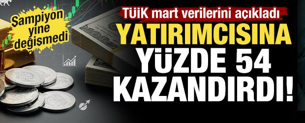 T&Uuml;İK mart verilerini a&ccedil;ıkladı: Yatırımcısına y&uuml;zde 54 kazandırdı! Şampiyon yine değişmedi
