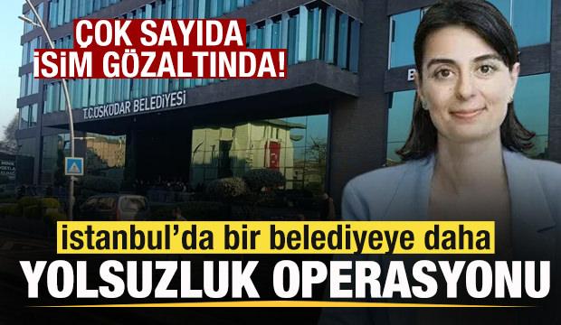 &Uuml;sk&uuml;dar Belediyesi'ne operasyon: &Ccedil;ok sayıda kişi g&ouml;zaltına alındı