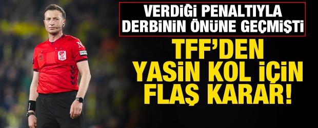 Verdiği penaltıyla Fenerbah&ccedil;e-Beşiktaş derbisine damga vurmuştu! TFF'den Yasin Kol kararı