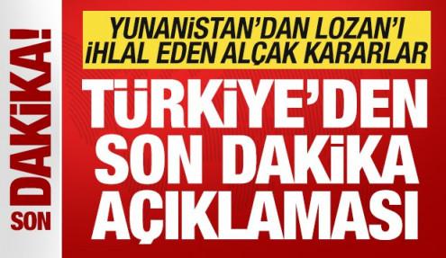 Yunanistan'dan Lozan'ı ihlal eden al&ccedil;ak kararlar! T&uuml;rkiye'den son dakika a&ccedil;ıklaması