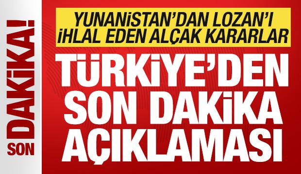 Yunanistan'dan Lozan'ı ihlal eden al&ccedil;ak kararlar! T&uuml;rkiye'den son dakika a&ccedil;ıklaması