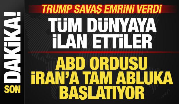 ABD ordusu İran'a abluka başlatıyor! Trump savaş emrini verdi! T&uuml;m d&uuml;nyaya ilan ettiler
