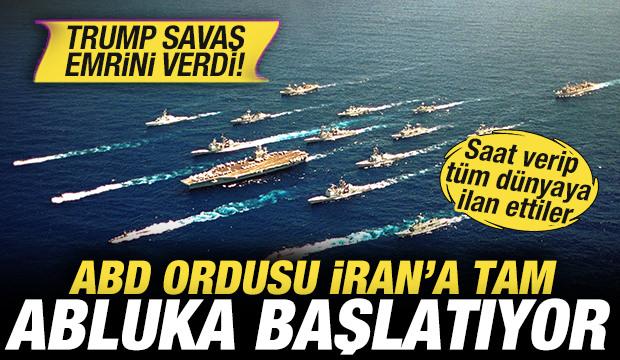 ABD ordusu İran'a abluka başlatıyor! Trump savaş emrini verdi! T&uuml;m d&uuml;nyaya ilan ettiler