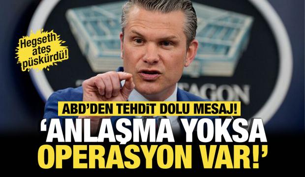 ABD'den tehdit dolu mesaj: Anlaşma yoksa operasyon var!