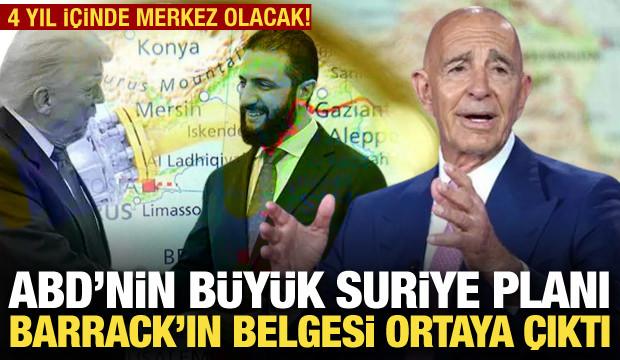 ABD'nin Suriye planı: Tom Barrack'ın belgesi ortaya &ccedil;ıktı! 4 yıl i&ccedil;inde merkez olacak