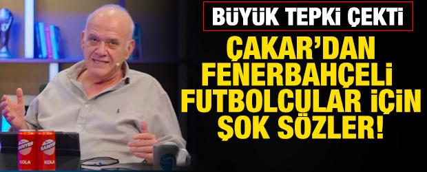 Ahmet &Ccedil;akar'dan Fenerbah&ccedil;eli futbolculara tepki &ccedil;eken s&ouml;zler!