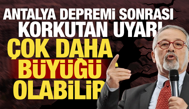 Antalya depremi sonrası Naci G&ouml;r&uuml;r&rsquo;den korkutan uyarı: Daha b&uuml;y&uuml;ğ&uuml; olabilir!