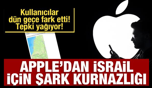 Apple'dan İsrail i&ccedil;in şark kurnazlığı! Kullanıcılar d&uuml;n gece fark etti, tepki yağıyor