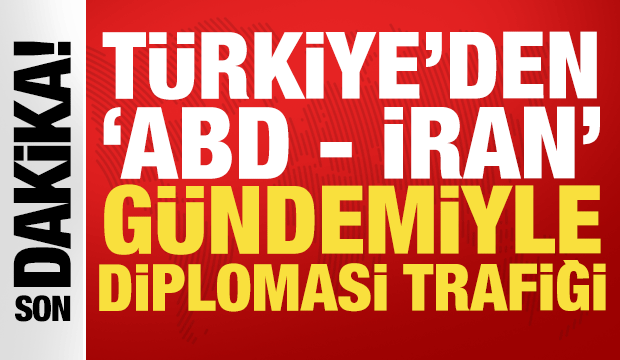 T&uuml;rkiye'den 'ABD - İran' g&uuml;ndemiyle diplomasi trafiği
