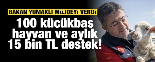 Bakan Yumaklı m&uuml;jdeyi verdi: 100 k&uuml;&ccedil;&uuml;kbaş hayvan ve aylık 15 bin TL destek!