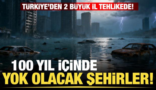Bilim insanları a&ccedil;ıkladı: 100 yıl i&ccedil;inde 37 şehir yok olacak, 2'si T&uuml;rkiye'de