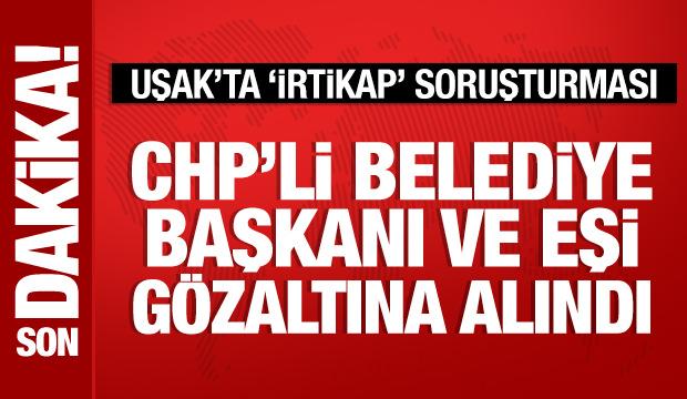 CHP'li Eşme Belediye Başkanı Yılmaz Tozan ve eşi g&ouml;zaltına alındı