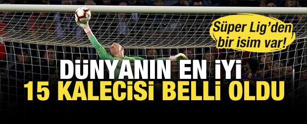D&uuml;nyanın en iyi 15 kalecisi belli oldu: S&uuml;per Lig&rsquo;den bir isim listeye girdi