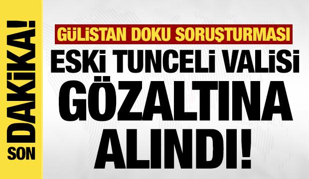 Eski Tunceli Valisi Tuncay Sonel g&ouml;zaltına alındı!