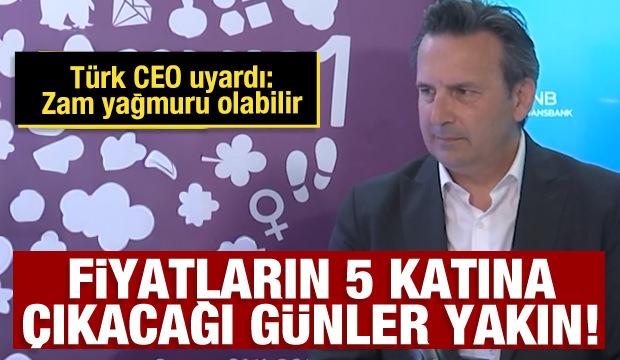 Fiyatların 5 katına &ccedil;ıkacağı g&uuml;nler yakın! T&uuml;rk CEO uyardı: Zam yağmuru olacak&hellip;