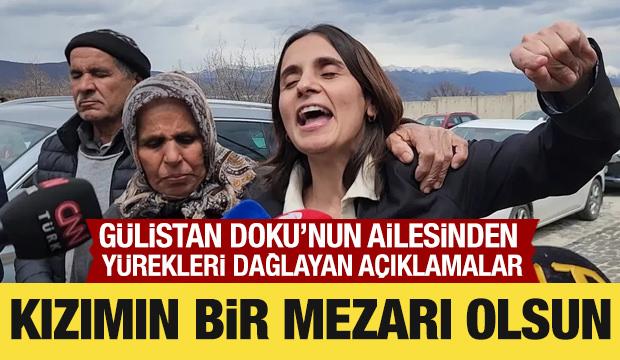 G&uuml;listan Doku'nun ailesi konuştu: Kızımın bir mezarı olsun
