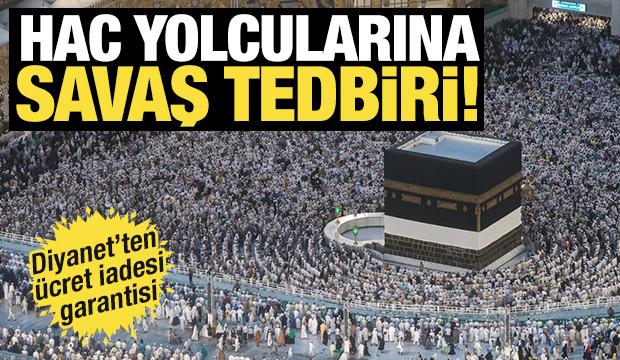 Hac yolcularına savaş tedbiri! Diyanet'ten &uuml;cret iadesi garantisi