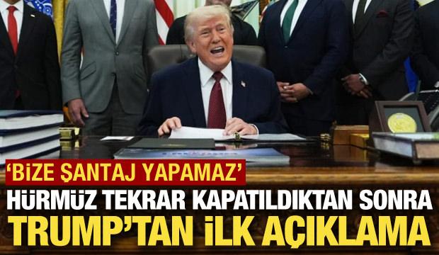 H&uuml;rm&uuml;z tekrar kapatıldıktan sonra Trump'tan ilk a&ccedil;ıklama: İran şantaj yapamaz