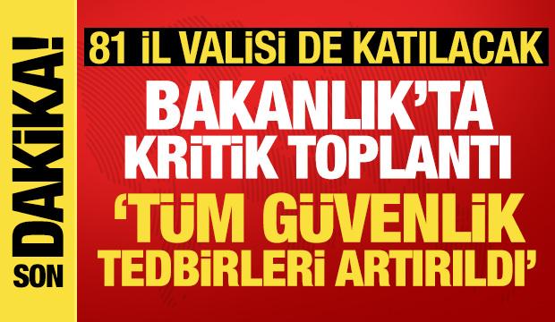 İ&ccedil;işleri Bakanlığında &Ccedil;ift&ccedil;i ve Tekin'in katılımıyla kararı: G&uuml;venlik tedbirleri artırıldı