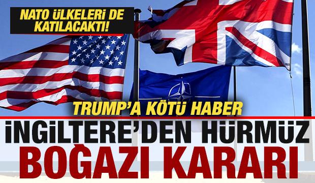 İngiltere'den son dakika H&uuml;rm&uuml;z Boğazı kararı! Trump'a k&ouml;t&uuml; haber! Ablukaya veto