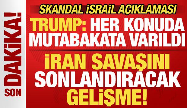 İran savaşını sonlandıracak gelişme! Trump tarih verdi! Skandal İsrail a&ccedil;ıklaması