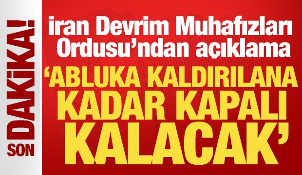 İran'dan 'H&uuml;rm&uuml;z' a&ccedil;ıklaması: Abluka kaldırılana kadar kapalı kalacak