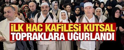İstanbul'dan ilk hac kafilesi kutsal topraklara uğurlandı