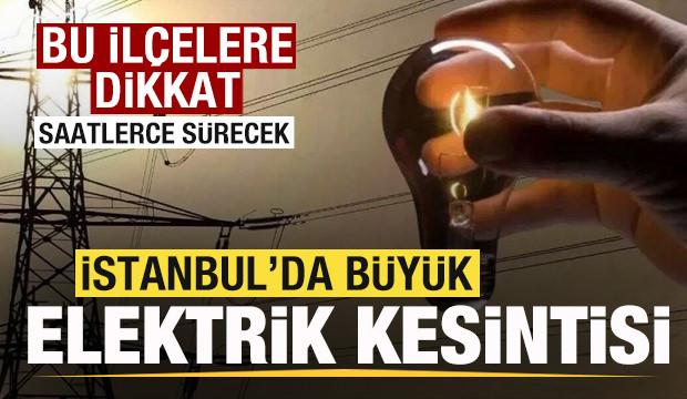 İstanbullular dikkat! 22 il&ccedil;ede b&uuml;y&uuml;k elektrik kesintisi! 