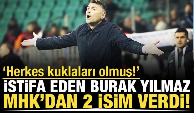 İstifa eden Burak Yılmaz'dan TFF ve MHK'ya zehir zemberek s&ouml;zler! 'Herkes kuklaları olmuş'