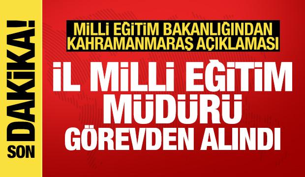 Kahramanmaraş İl Milli Eğitim M&uuml;d&uuml;r&uuml; g&ouml;revden alındı