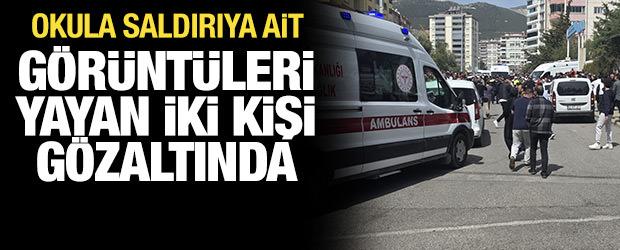 Kahramanmaraş'ta okula saldırının g&ouml;r&uuml;nt&uuml;lerini yayan iki kişi g&ouml;zaltında