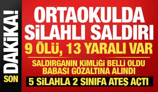 Kahramanmaraş'ta okulda silahlı saldırı: 9 &ouml;l&uuml;, 13 yaralı! Saldırgan 5 silahla gelmiş