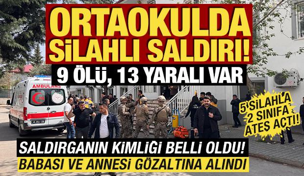 Kahramanmaraş'ta okulda silahlı saldırı: 9 &ouml;l&uuml;, 13 yaralı! Saldırgan 5 silahla gelmiş