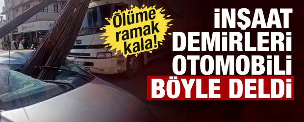 Korkun&ccedil; kaza: İnşaat demirleri otomobilin tavanını deldi