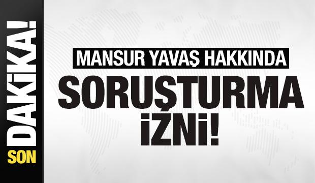 Mansur Yavaş hakkında soruşturma izni!