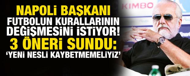 Napoli başkanı futbolun kurallarını değiştirmek istiyor! IFAB'a 3 &ouml;neride bulundu