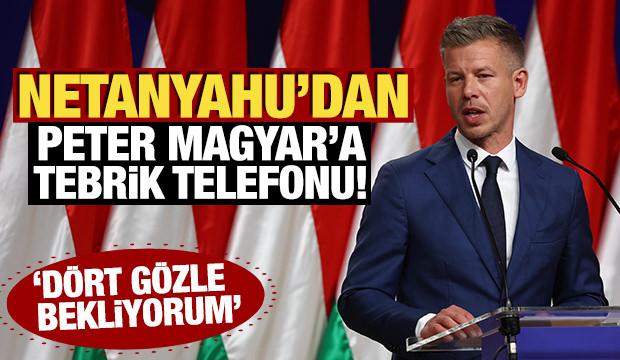 Netanyahu Magyar'ı tebrik etti! 'D&ouml;rt g&ouml;zle bekliyorum'