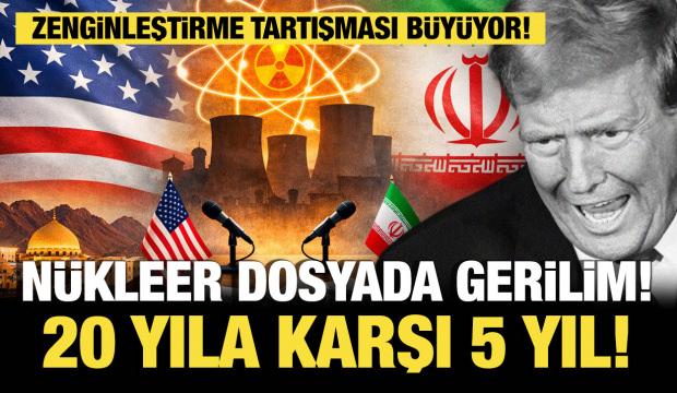 N&uuml;kleer dosyada gerilim: Zenginleştirme tartışması b&uuml;y&uuml;yor! 20 yıla karşı 5 yıl