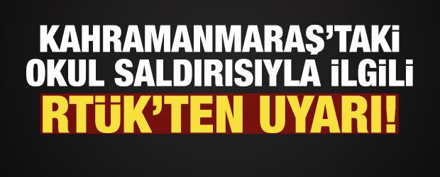 RT&Uuml;K'ten Kahramanmaraş'taki okul saldırısıyla ilgili uyarı!