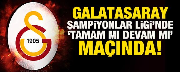 Şampiyonlar Ligi'nde d&ouml;rtl&uuml; final şansı! Galatasaray, 'tamam mı devam mı' ma&ccedil;ında