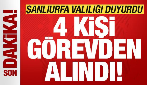 Şanlıurfa Valiliği son dakika duyurdu: 4 kişi g&ouml;revden uzaklaştırıldı