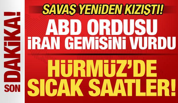 Savaş kızıştı! H&uuml;rm&uuml;z Boğazı'nda sıcak saatler! ABD ordusu, İran gemisini vurdu!